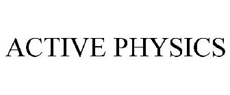 ACTIVE PHYSICS