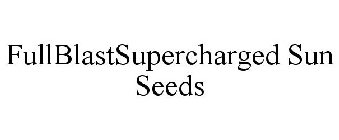 FULLBLASTSUPERCHARGED SUN SEEDS