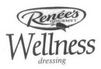 RENÉE'S GOURMET WELLNESS DRESSING