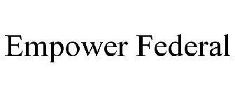 EMPOWER FEDERAL