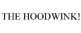 THE HOODWINK!