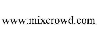 WWW.MIXCROWD.COM