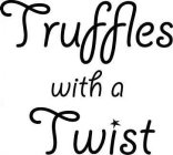 TRUFFLES WITH A TWIST