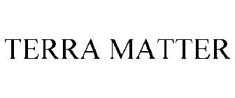 TERRA MATTER