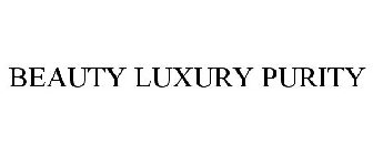 BEAUTY LUXURY PURITY