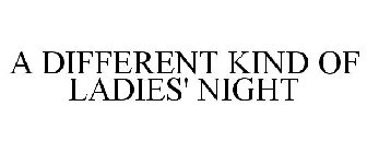 A DIFFERENT KIND OF LADIES' NIGHT