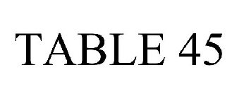 TABLE 45