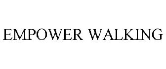 EMPOWER WALKING