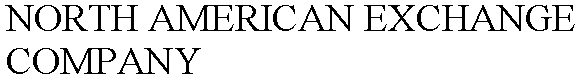NORTH AMERICAN EXCHANGE COMPANY