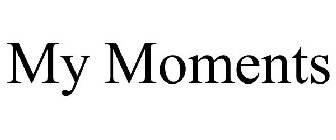 MY MOMENTS