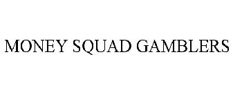 MONEY SQUAD GAMBLERS