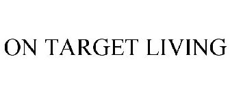 ON TARGET LIVING