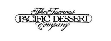 THE FAMOUS PACIFIC DESSERT COMPANY