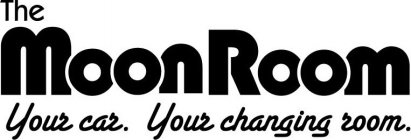 THE MOON ROOM YOUR CAR. YOUR CHANGING ROOM.