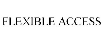 FLEXIBLE ACCESS