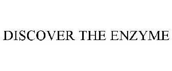 DISCOVER THE ENZYME