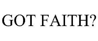 GOT FAITH?