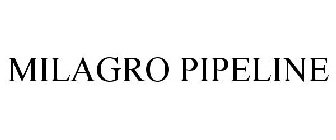 MILAGRO PIPELINE