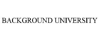 BACKGROUND UNIVERSITY