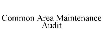 COMMON AREA MAINTENANCE AUDIT