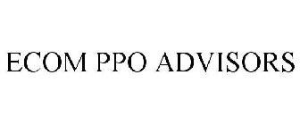 ECOM PPO ADVISORS