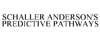 SCHALLER ANDERSON'S PREDICTIVE PATHWAYS