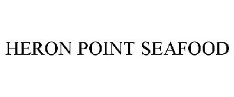 HERON POINT SEAFOOD