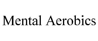 MENTAL AEROBICS