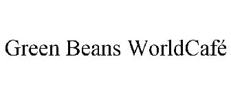 GREEN BEANS WORLDCAFÉ