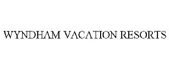 WYNDHAM VACATION RESORTS