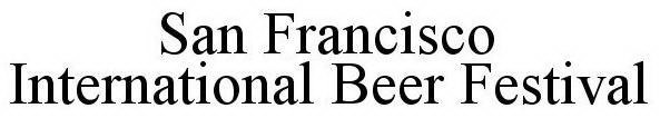 SAN FRANCISCO INTERNATIONAL BEER FESTIVAL