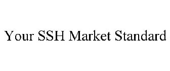 YOUR SSH MARKET STANDARD