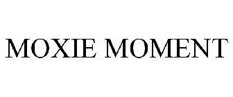 MOXIE MOMENT