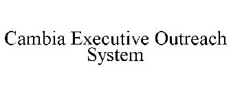 CAMBIA EXECUTIVE OUTREACH SYSTEM