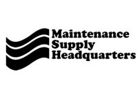 MAINTENANCE SUPPLY HEADQUARTERS