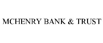 MCHENRY BANK & TRUST