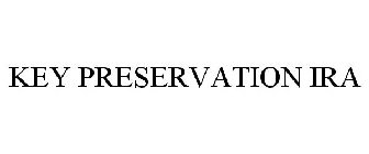 KEY PRESERVATION IRA