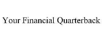 YOUR FINANCIAL QUARTERBACK