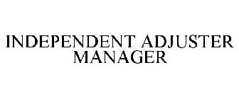 INDEPENDENT ADJUSTER MANAGER