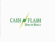 CA$H N A FLA$H BANK ON WHEELS