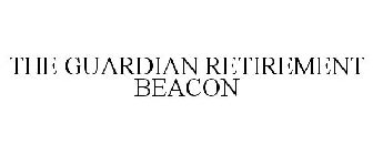 THE GUARDIAN RETIREMENT BEACON