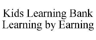 KIDS LEARNING BANK LEARNING BY EARNING