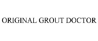 ORIGINAL GROUT DOCTOR