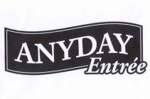 ANYDAY ENTRÉE