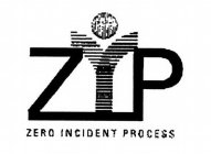 ZIP ZERO INCIDENT PROCESS