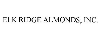 ELK RIDGE ALMONDS, INC.