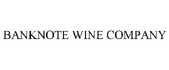 BANKNOTE WINE COMPANY