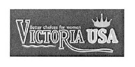 VICTORIA USA BETTER CHOICES FOR WOMEN