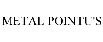 METAL POINTU'S