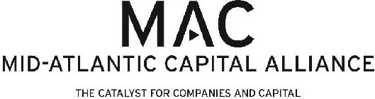 MAC MID-ATLANTIC CAPITAL ALLIANCE THE CATALYST FOR COMPANIES AND CAPITAL